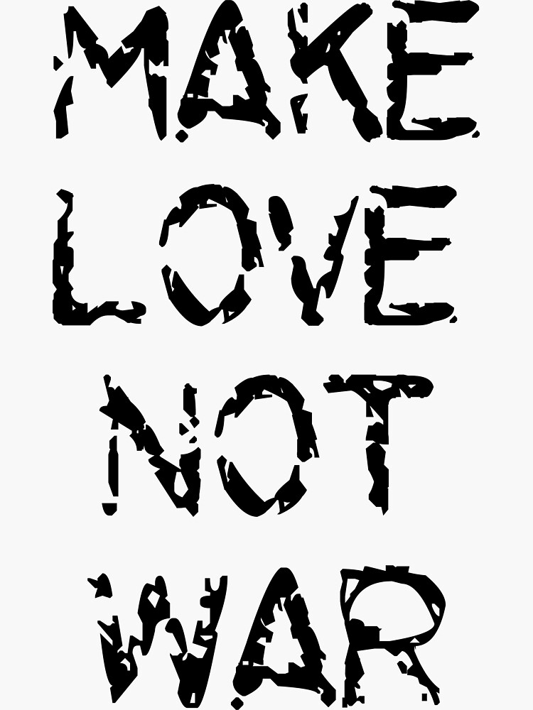 "make love not war" Sticker for Sale by JaMatt1983 Redbubble
