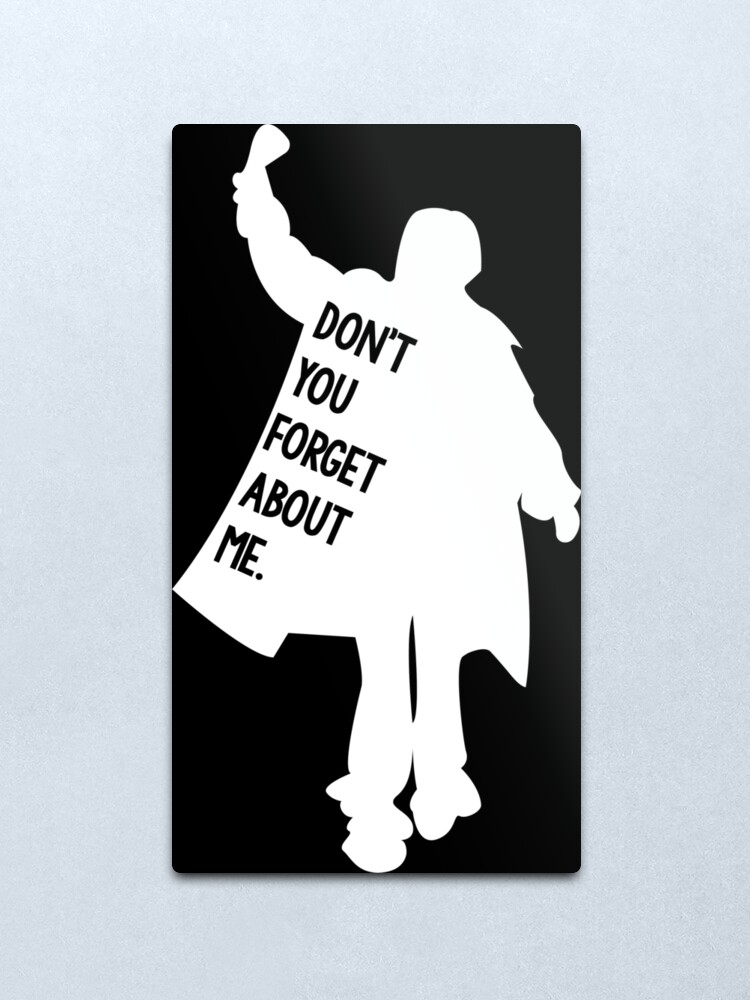 Don T You Forget About Me Breakfast Club Metal Print By Sargraphics Redbubble