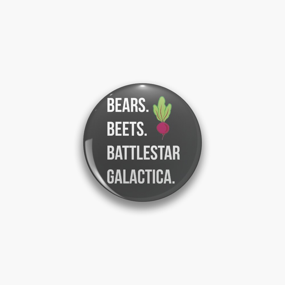 "Bears. Beets. Battlestar Galactica. The Office" Pin for Sale by