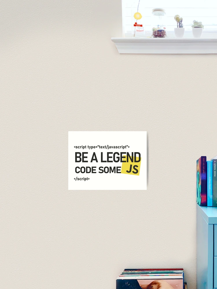 Thumbnail 2 of 3, Art Print, JavaScript Programmer be a legend Design designed and sold by DigitalPulsion.