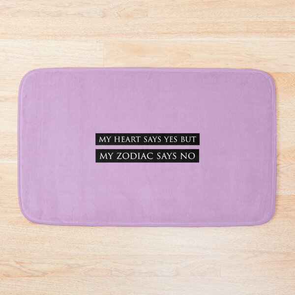 Item preview, MY HEART SAYS YES BUT MY ZODIAC SAYS NO designed and sold by VinyLab.