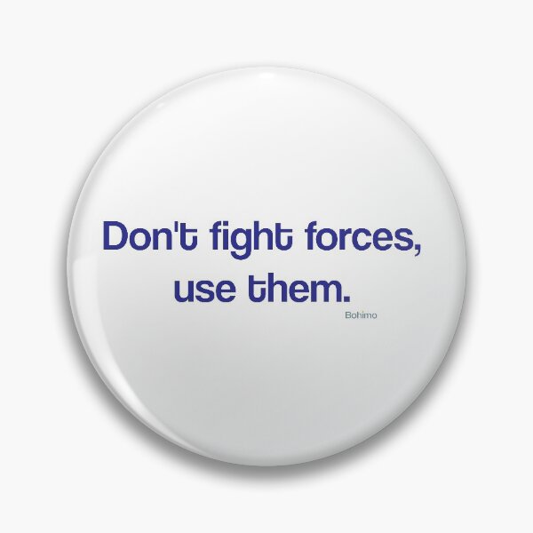 Item preview, Don't fight forces...Buckminster Fuller. Positive attitude, Wisdom Quotes. Own it. Wear it. Bohimo designed and sold by Bohimo.