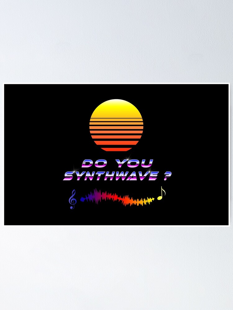 Alternate view of Do You Synthwave Poster