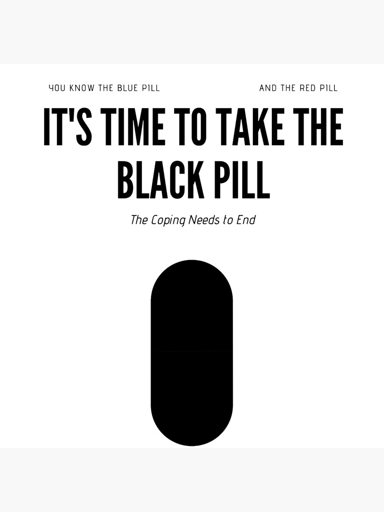 Black pill the The Black