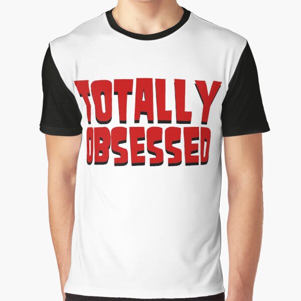 Drama total totalmente obsesionado Camiseta gráfica