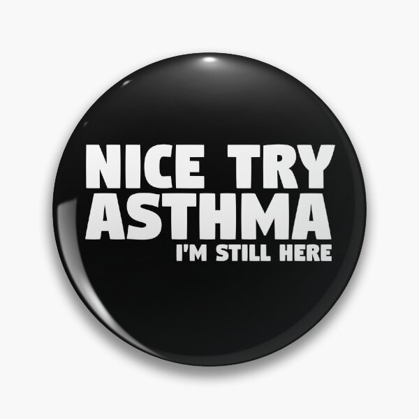 Item preview, Nice Try Asthma I'm Still Here | Asthma designed and sold by thingsandthings.