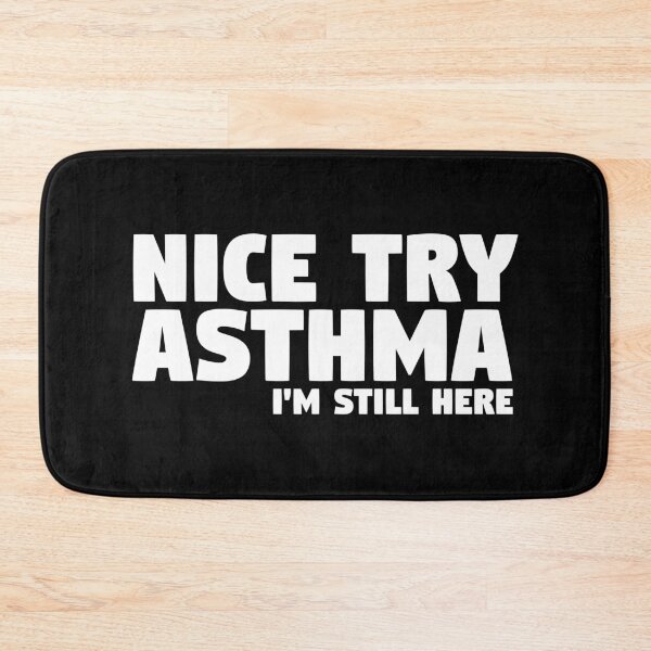 Item preview, Nice Try Asthma I'm Still Here | Asthma designed and sold by thingsandthings.