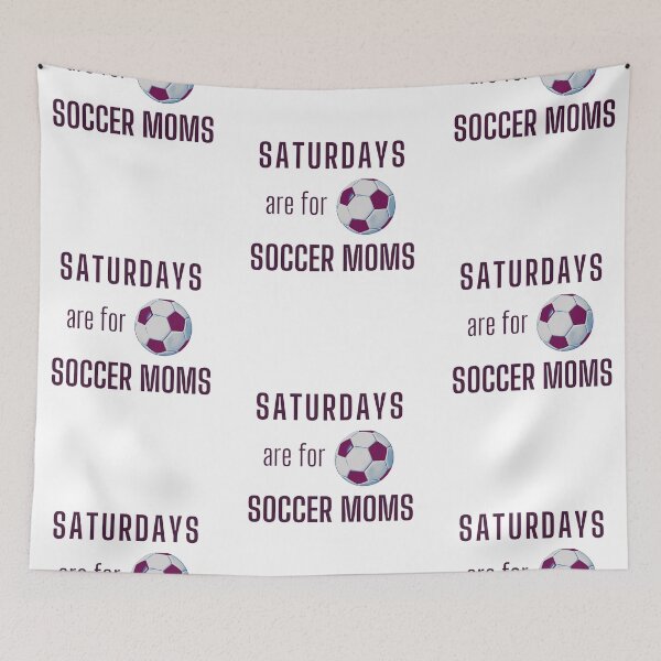 Item preview, Saturdays Are For Soccer Moms - Dark Burgundy designed and sold by ryanwfraser.