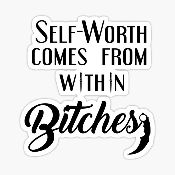 Item preview, "Self-Worth Comes From Within, Bitches" - Mazikeen designed and sold by sinsvirtues.
