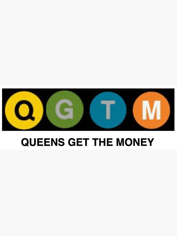 QUEENS GET THE MONEY