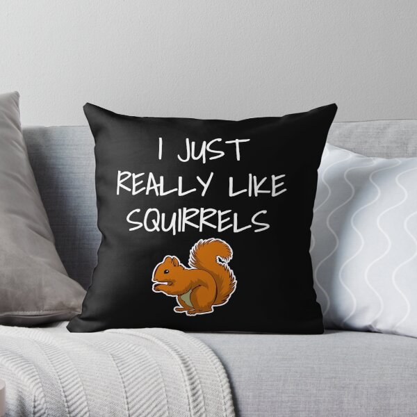 I Just Really Like Squirrels Throw Pillow