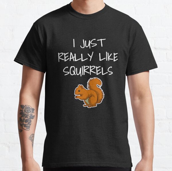 I Just Really Like Squirrels Classic T-Shirt