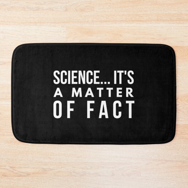 Item preview, Science is a matter of fact designed and sold by RogerWBDesigns.