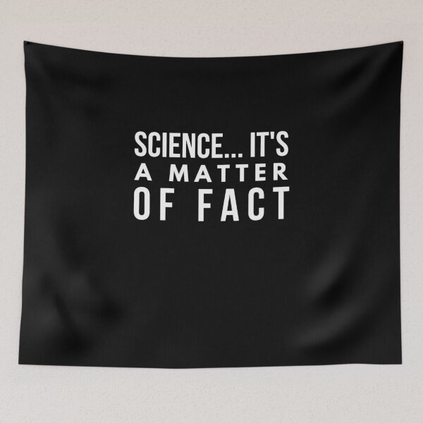 Item preview, Science is a matter of fact designed and sold by RogerWBDesigns.