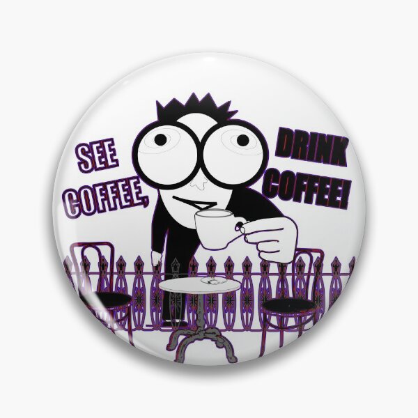 Item preview, See coffee, drink coffee! designed and sold by Nonsense-PW.