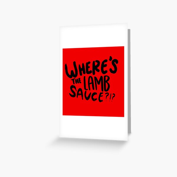 where's the lamb sauce? (gordon ramsay) Greeting Card