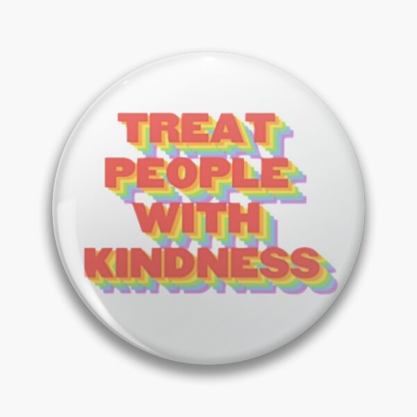 TREAT PEOPLE WITH KINDNESS (HARRY STYLES) Pin