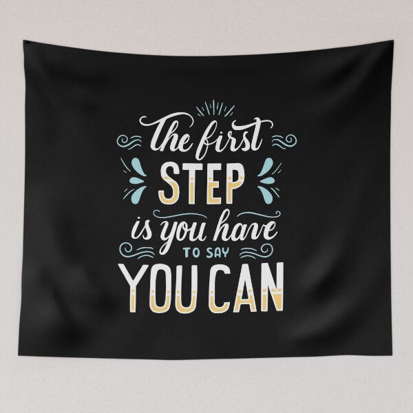 Item preview, The First Step Is You Have To Say You Can designed and sold by 66Design.