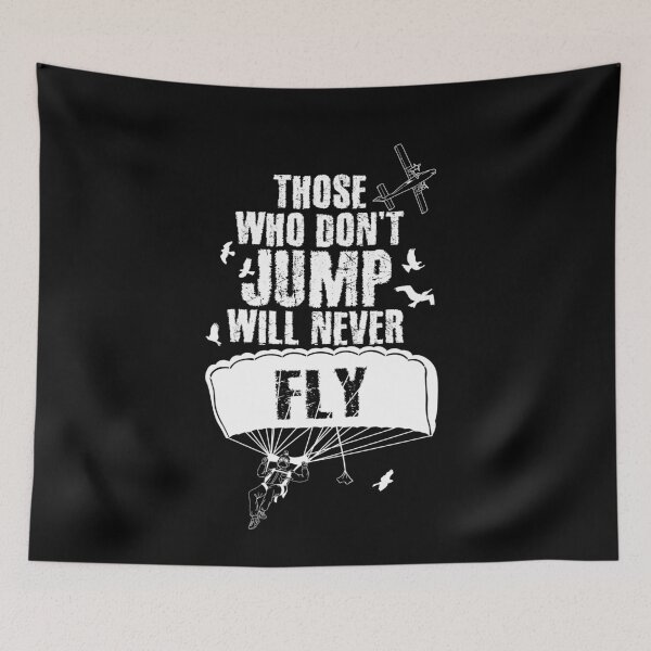 Item preview, Those Who Don't Jump Will Never Fly Skydiving designed and sold by Captain Mood.