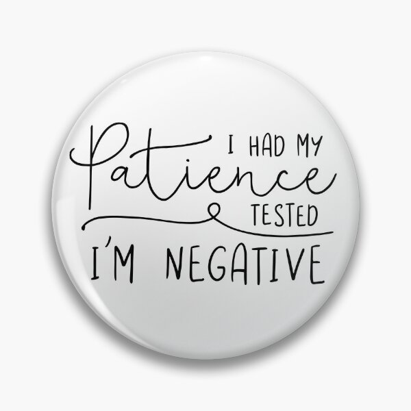 Item preview, I Had My Patience Tested. I'm Negative. designed and sold by ZoollGraphics.