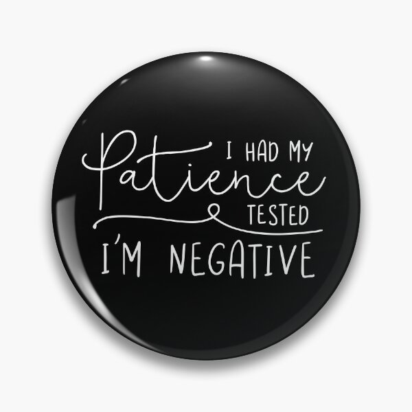 Item preview, I Had My Patience Tested. I'm Negative. designed and sold by ZoollGraphics.