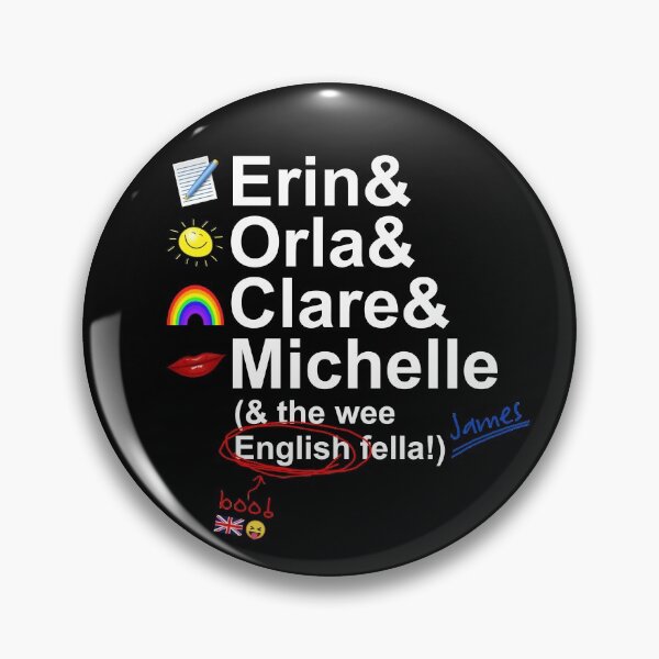 Derry Girls - Your Favorite Derry Girls (For Dark Backgrounds) Pin