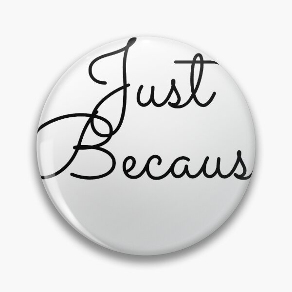 Item preview, Just Because designed and sold by inkandthreads.