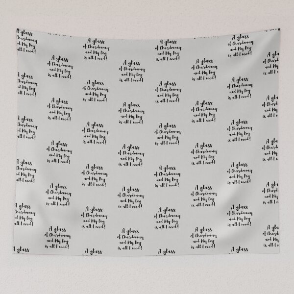 Item preview,  A Glass of Chardonnay and my Dog is all I Need! designed and sold by BluSquirrel.