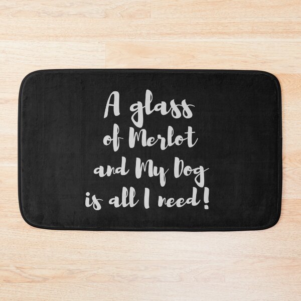 Item preview,  A Glass of Merlot and my Dog is all I Need! designed and sold by BluSquirrel.