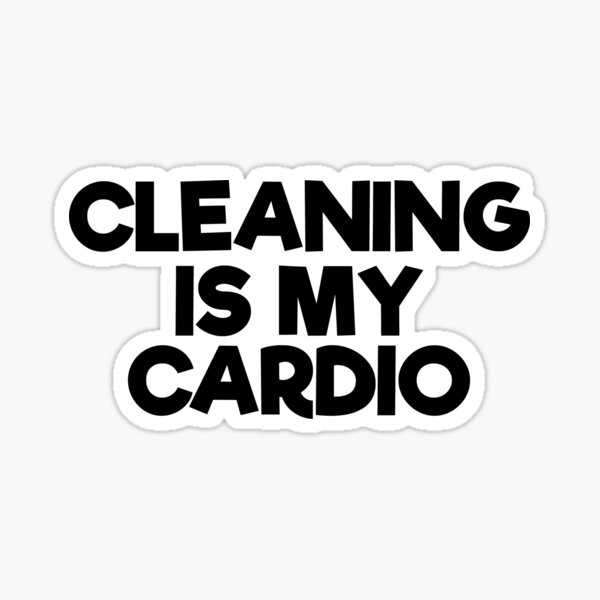 Item preview, Cleaning Is My Cardio designed and sold by JackCurtis1991.