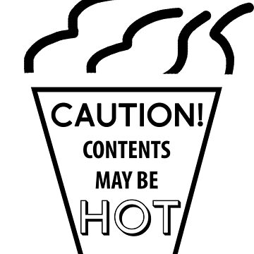 Artwork thumbnail, CAUTION! Contents may be HOT. by PhillConnell