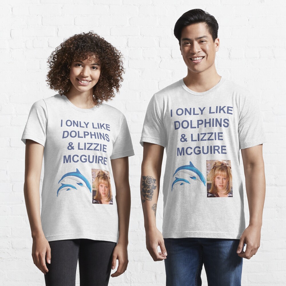 I ONLY LIKE DOLPHINS AND LIZZIE MC GUIRE Essential T-Shirt