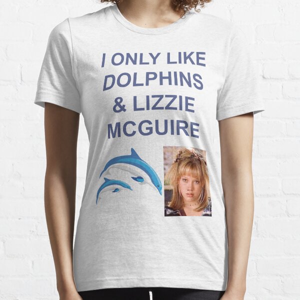 I ONLY LIKE DOLPHINS AND LIZZIE MC GUIRE Essential T-Shirt