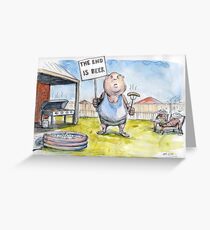 The end is beer... Greeting Card