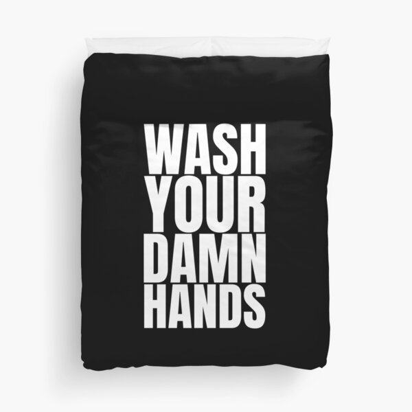 Wash Your Damn Hands Duvet Cover