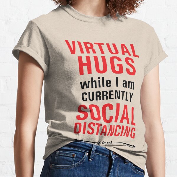 Virtual Hugs while social distancing Classic T-Shirt
