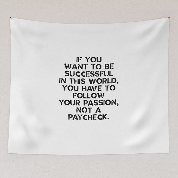 Aperçu de l'œuvre Follow your passion, not a paycheck créée et vendue par Josue Martinez.