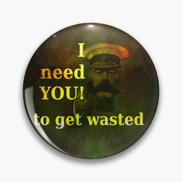 Item preview, Lord Kitchener Needs You To Get Wasted designed and sold by SolarCross.