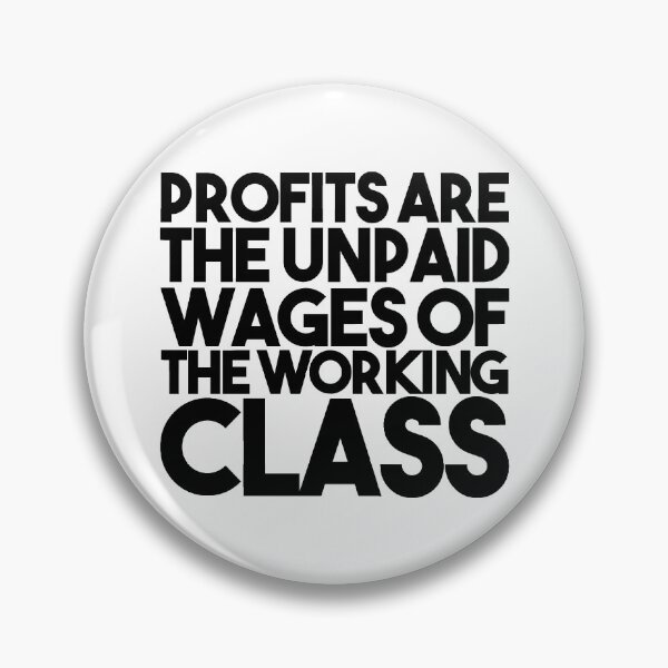 Item preview, Profits Are The Unpaid Wages Of The Working Class designed and sold by RadicalPrintsByCas.