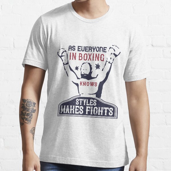 "As everyone in boxing knows, styles makes fights" Tshirt for Sale by
