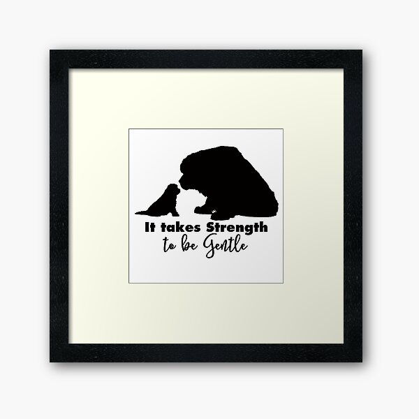 It Takes Strength to be Gentle - Black Framed Art Print