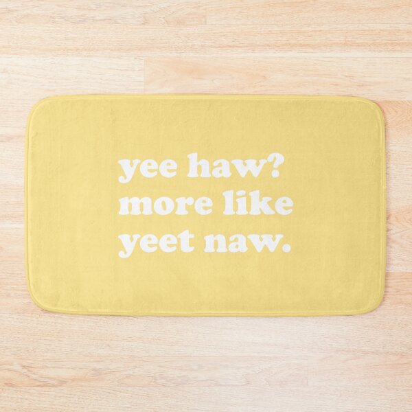 Item preview, Yeehaw Yeet Naw designed and sold by Sarah Mosteller.