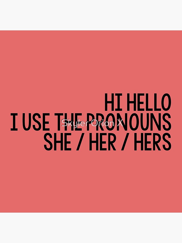 Hi Hello I Use The Pronouns Sheherhers Poster For Sale By Fc13empire Redbubble 5694