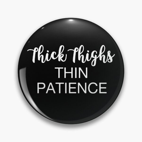 Item preview, Thick Thighs Thin Patience  designed and sold by Vanover Designs.