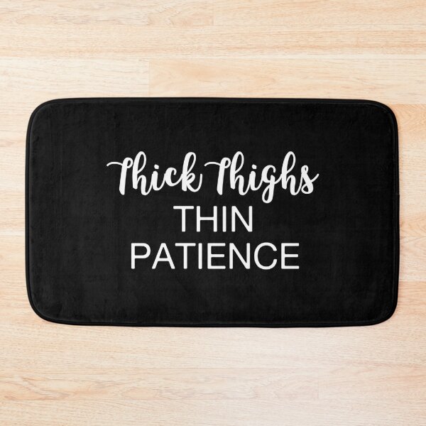 Item preview, Thick Thighs Thin Patience  designed and sold by Vanover Designs.