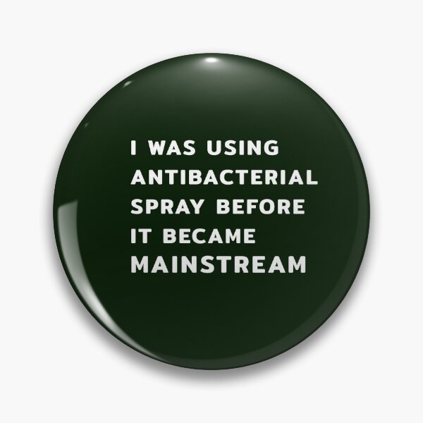 Item preview, I Was Using Antibacterial Spray Before It Became Mainstream designed and sold by maxarus.