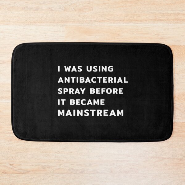 Item preview, I Was Using Antibacterial Spray Before It Became Mainstream designed and sold by maxarus.
