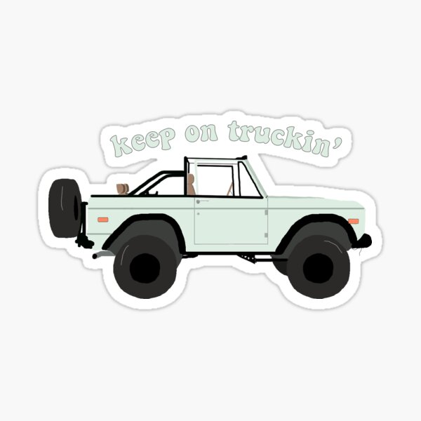 keep on truckin' through life Sticker