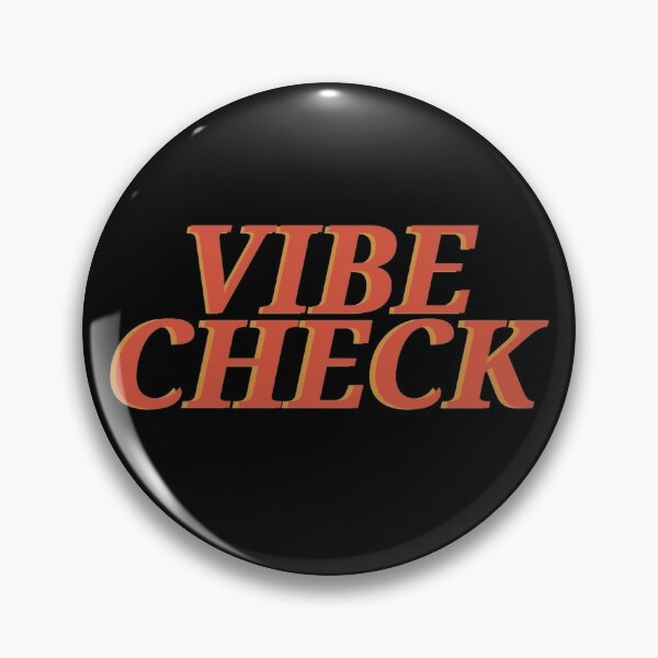 Vibe Check Pin By Addielaid Redbubble - roblox vibe check face