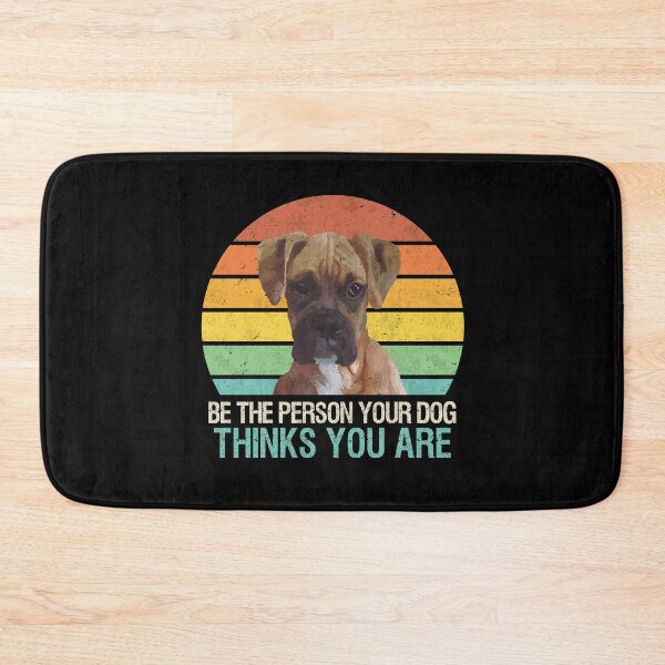 Item preview, Be The Person Your Dog Thinks You Are Boxer Dog designed and sold by MerchK1ng.